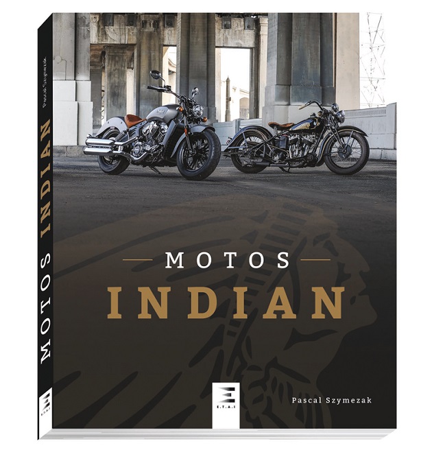 Motos Indian - Un livre pour découvrir l'histoire de la plus ancienne marque de moto américaine.